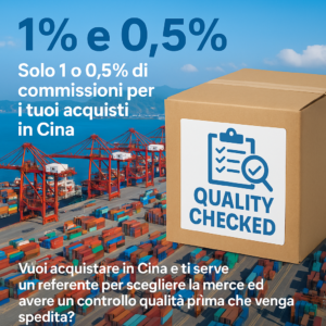 Agente per acquisti in Cina con controllo qualità – Commissioni dal 0,5%
